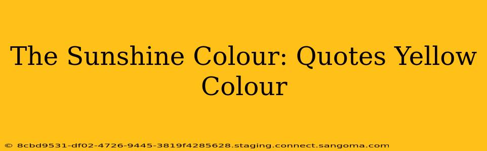 The Sunshine Colour: Quotes Yellow Colour