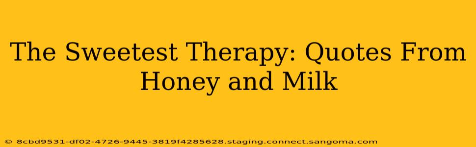 The Sweetest Therapy: Quotes From Honey and Milk