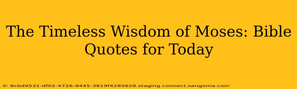 The Timeless Wisdom of Moses: Bible Quotes for Today
