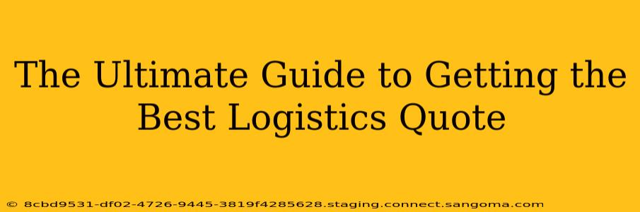 The Ultimate Guide to Getting the Best Logistics Quote