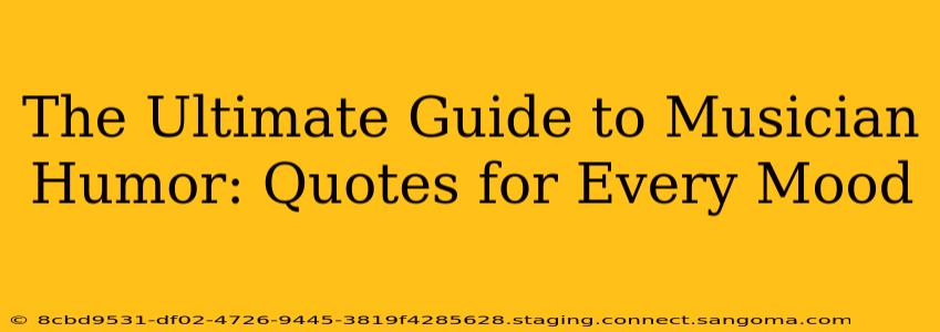 The Ultimate Guide to Musician Humor: Quotes for Every Mood