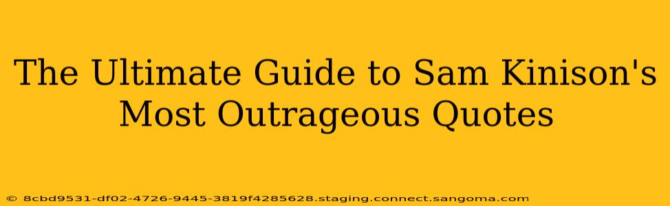 The Ultimate Guide to Sam Kinison's Most Outrageous Quotes