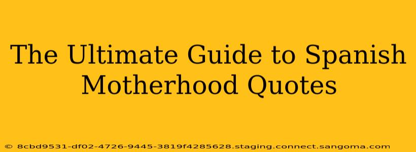 The Ultimate Guide to Spanish Motherhood Quotes