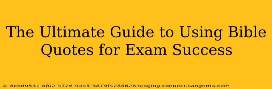 The Ultimate Guide to Using Bible Quotes for Exam Success