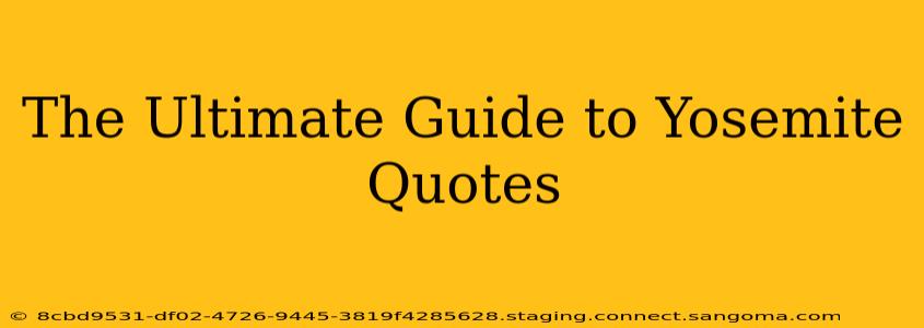 The Ultimate Guide to Yosemite Quotes