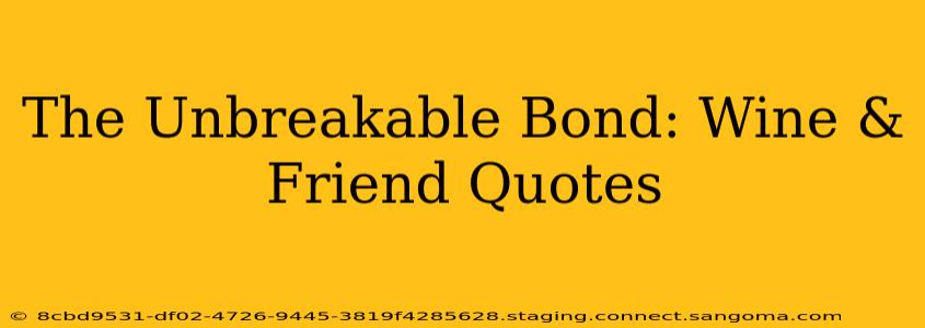 The Unbreakable Bond: Wine & Friend Quotes