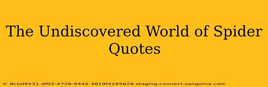 The Undiscovered World of Spider Quotes