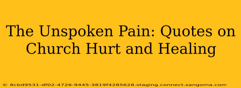 The Unspoken Pain: Quotes on Church Hurt and Healing