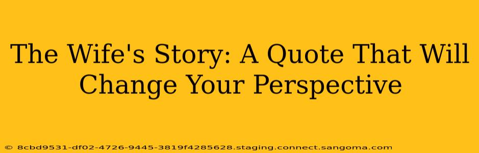 The Wife's Story: A Quote That Will Change Your Perspective