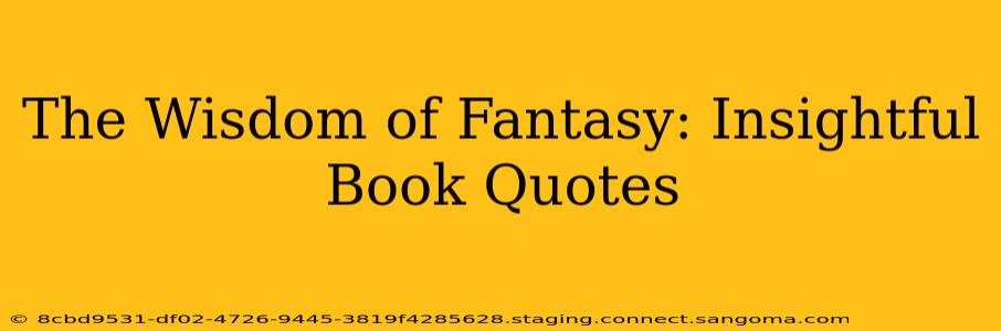 The Wisdom of Fantasy: Insightful Book Quotes