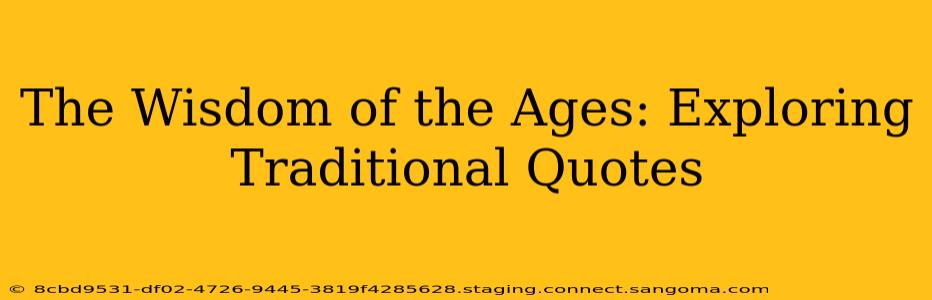 The Wisdom of the Ages: Exploring Traditional Quotes