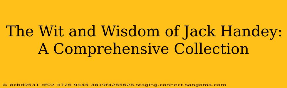 The Wit and Wisdom of Jack Handey: A Comprehensive Collection