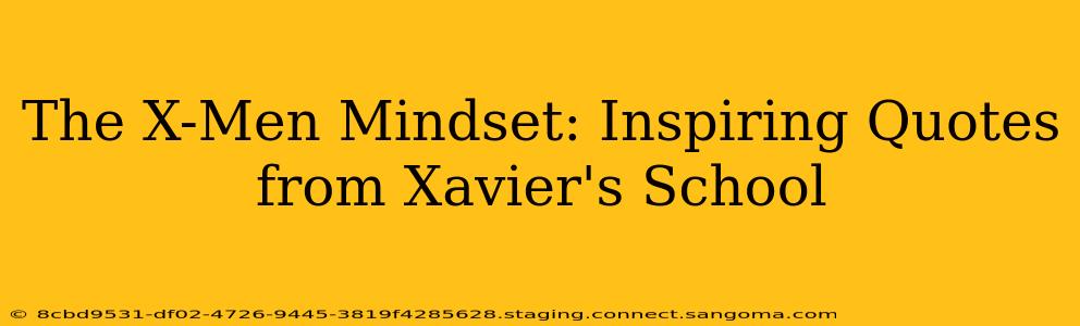 The X-Men Mindset: Inspiring Quotes from Xavier's School