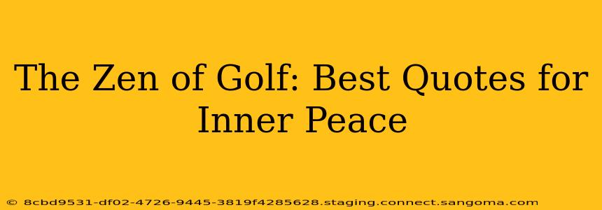 The Zen of Golf: Best Quotes for Inner Peace