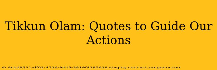 Tikkun Olam: Quotes to Guide Our Actions