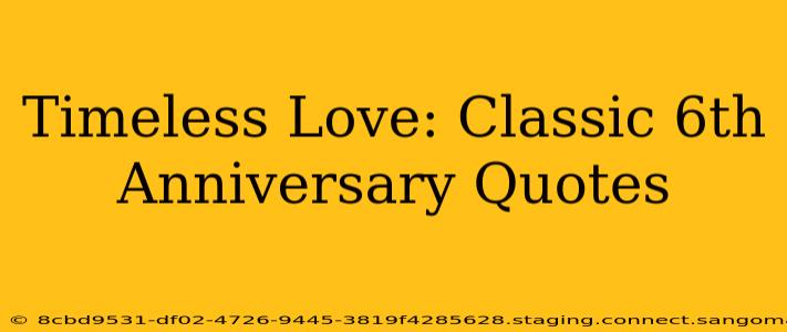 Timeless Love: Classic 6th Anniversary Quotes