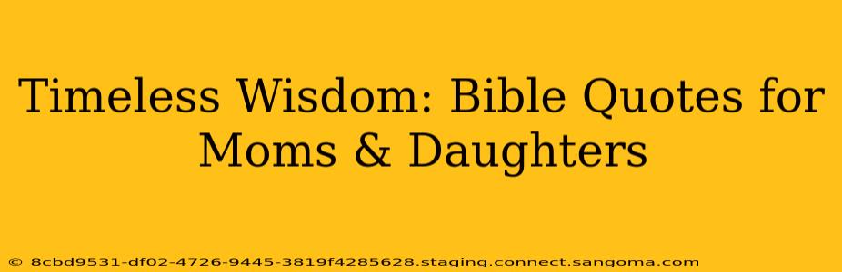 Timeless Wisdom: Bible Quotes for Moms & Daughters