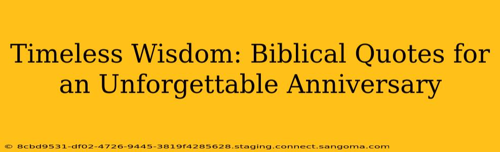 Timeless Wisdom: Biblical Quotes for an Unforgettable Anniversary