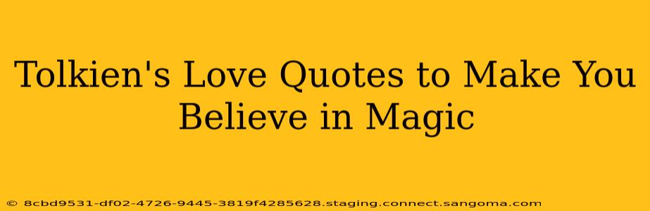 Tolkien's Love Quotes to Make You Believe in Magic