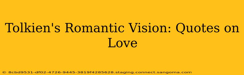 Tolkien's Romantic Vision: Quotes on Love