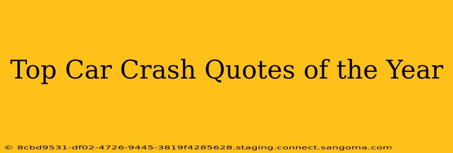 Top Car Crash Quotes of the Year