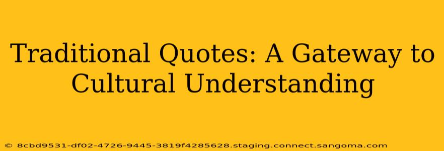 Traditional Quotes: A Gateway to Cultural Understanding