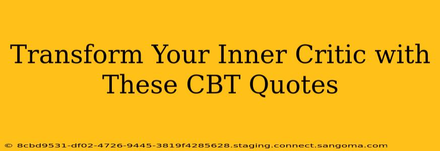 Transform Your Inner Critic with These CBT Quotes
