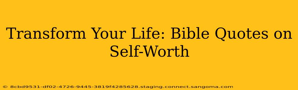 Transform Your Life: Bible Quotes on Self-Worth