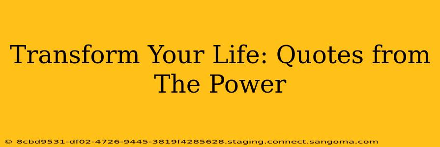 Transform Your Life: Quotes from The Power