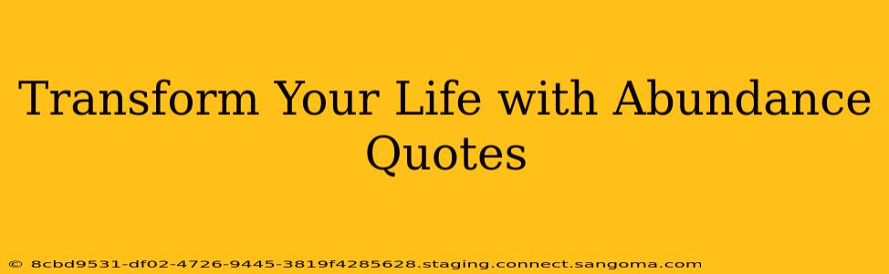 Transform Your Life with Abundance Quotes