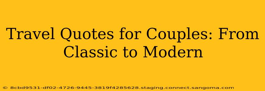 Travel Quotes for Couples: From Classic to Modern