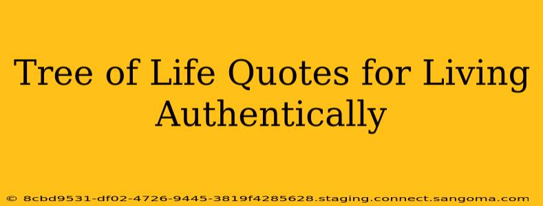 Tree of Life Quotes for Living Authentically