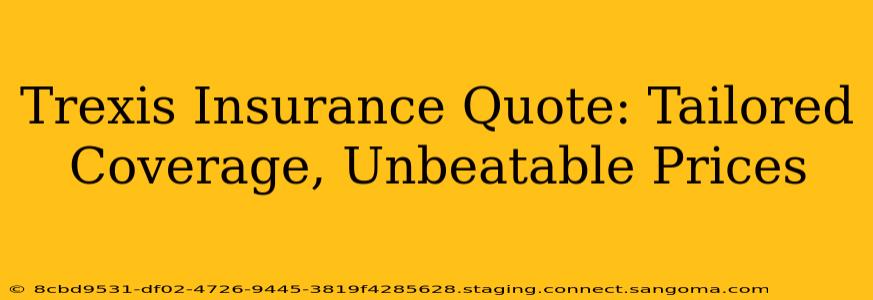Trexis Insurance Quote: Tailored Coverage, Unbeatable Prices