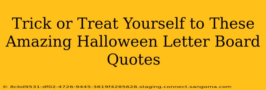 Trick or Treat Yourself to These Amazing Halloween Letter Board Quotes