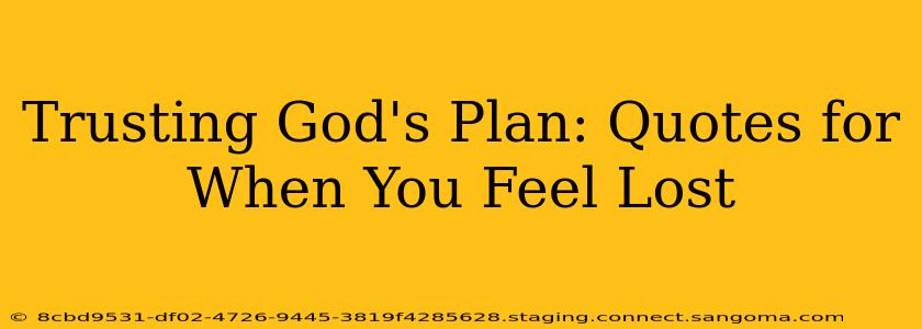 Trusting God's Plan: Quotes for When You Feel Lost