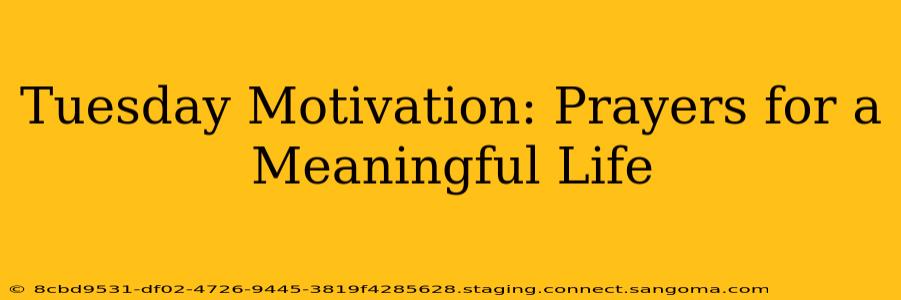 Tuesday Motivation: Prayers for a Meaningful Life