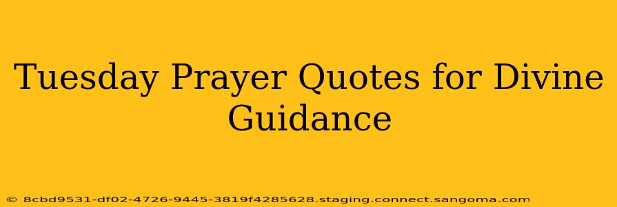 Tuesday Prayer Quotes for Divine Guidance