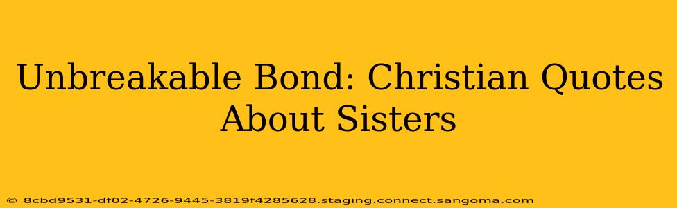 Unbreakable Bond: Christian Quotes About Sisters