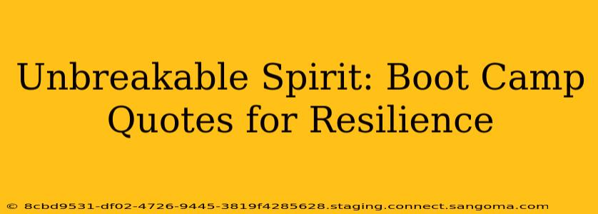 Unbreakable Spirit: Boot Camp Quotes for Resilience
