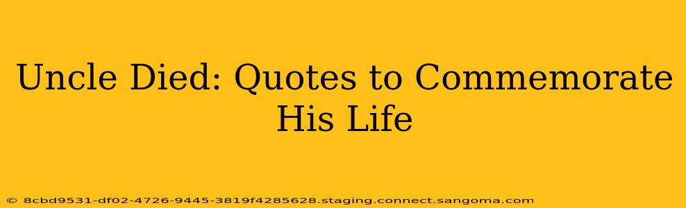 Uncle Died: Quotes to Commemorate His Life