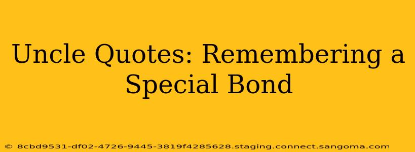 Uncle Quotes: Remembering a Special Bond