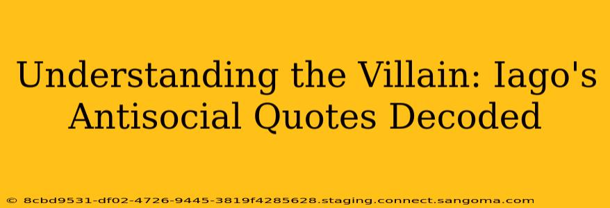 Understanding the Villain: Iago's Antisocial Quotes Decoded