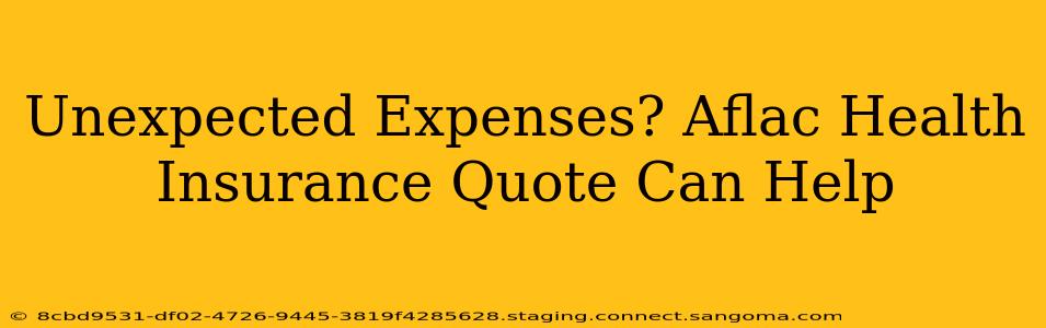 Unexpected Expenses? Aflac Health Insurance Quote Can Help