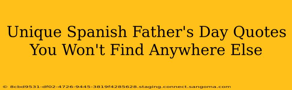 Unique Spanish Father's Day Quotes You Won't Find Anywhere Else