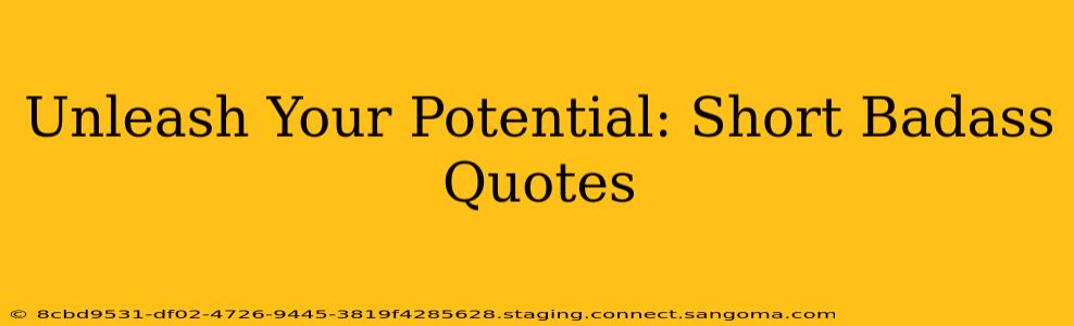 Unleash Your Potential: Short Badass Quotes