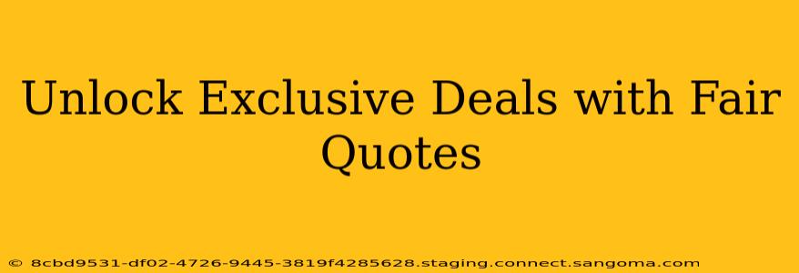 Unlock Exclusive Deals with Fair Quotes