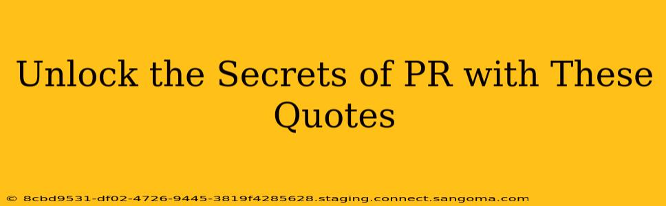 Unlock the Secrets of PR with These Quotes