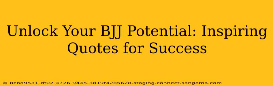 Unlock Your BJJ Potential: Inspiring Quotes for Success