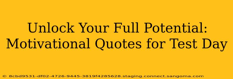 Unlock Your Full Potential: Motivational Quotes for Test Day