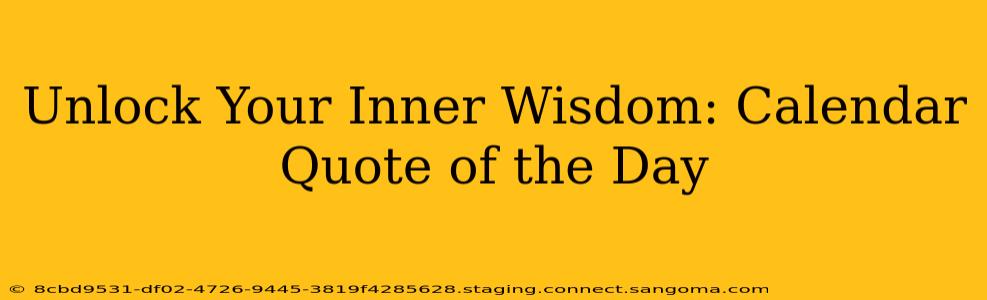 Unlock Your Inner Wisdom: Calendar Quote of the Day